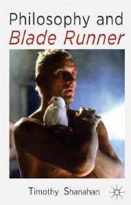 Timothy Shanahan Philosophy and Blade Runner